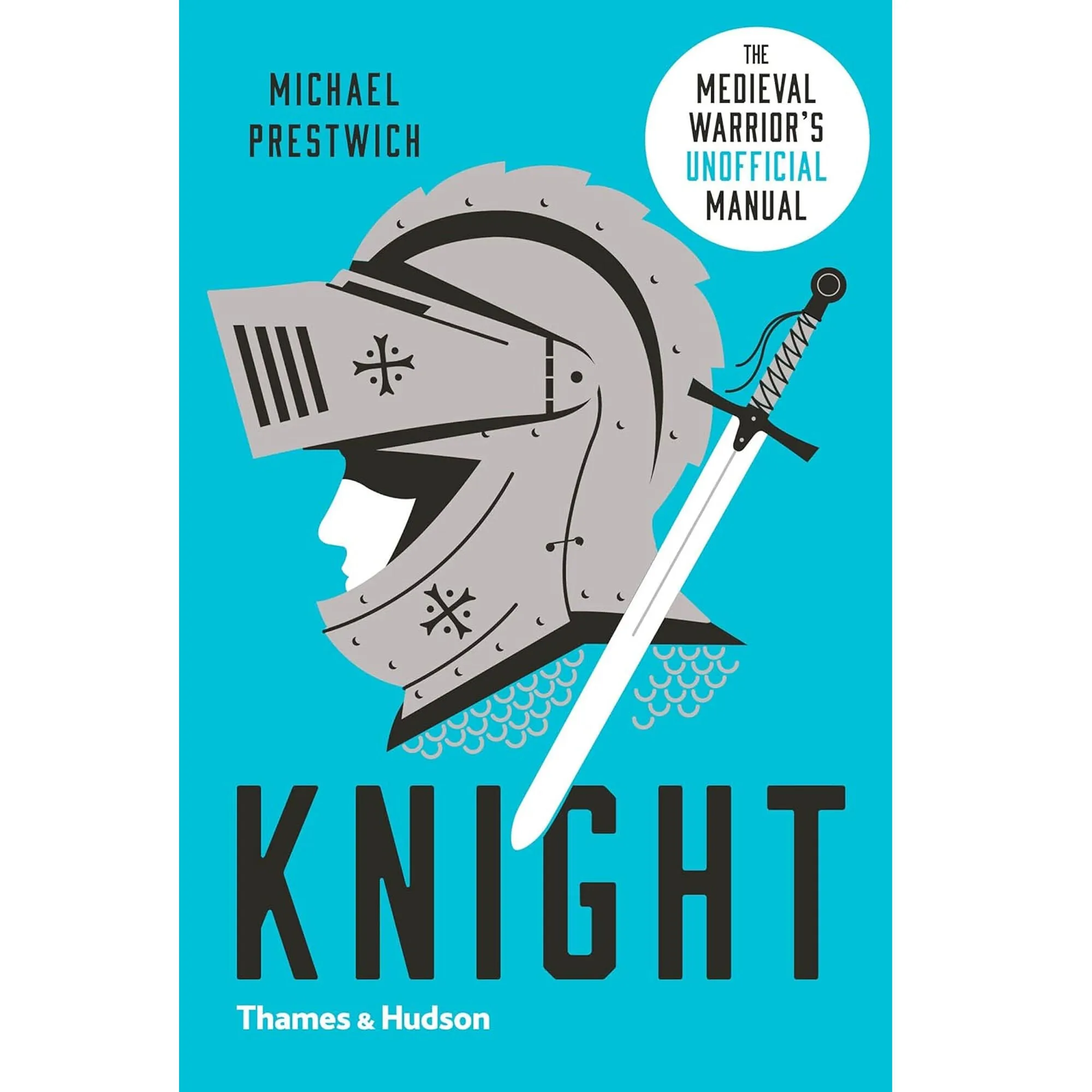 Knight: The Medieval Warrior's (Unofficial) Manual by Michael Prestwich